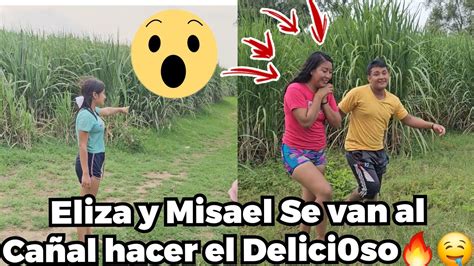 ‼️increible‼️eliza Se Lleva A Misael Al Cañal Hacer Chiplack🔥😋asi Los