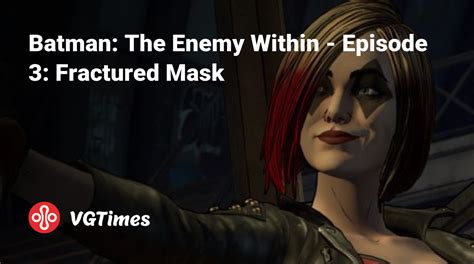 Batman The Enemy Within Episode 3 Fractured Mask что это за игра