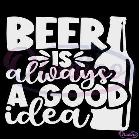 Beer Is Always A Good Idea Svg Digital File Dad Svg Father Gift Svg