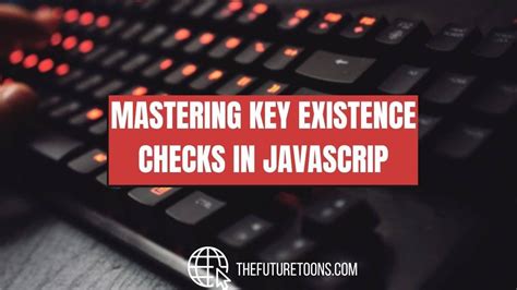 Javascript Check If Key Exists In An Object