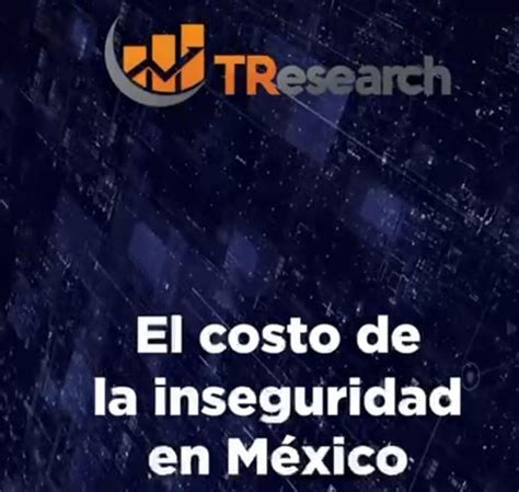 Video El Costo De La Inseguridad En México Omnia