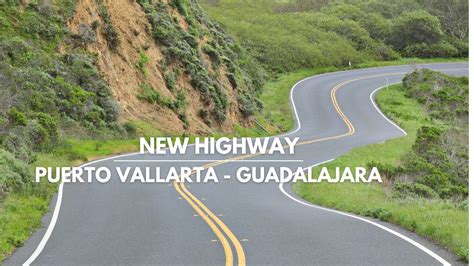 Driving The New Highway From Puerto Vallarta To Guadalajara Less Than