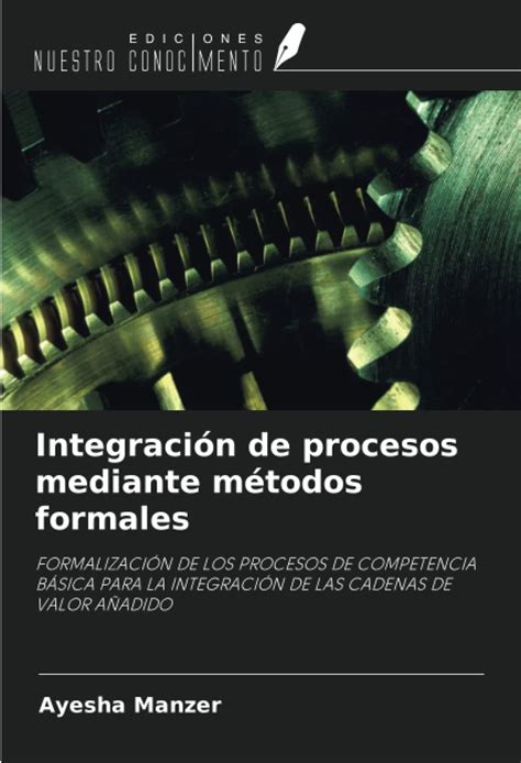 Integración de procesos mediante métodos formales FORMALIZACIÓN DE LOS