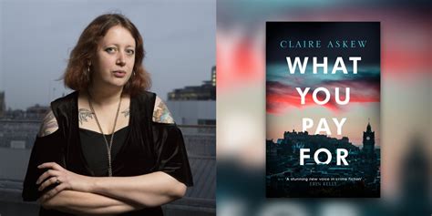 What You Pay For By Claire Askew Interview Author Interviews