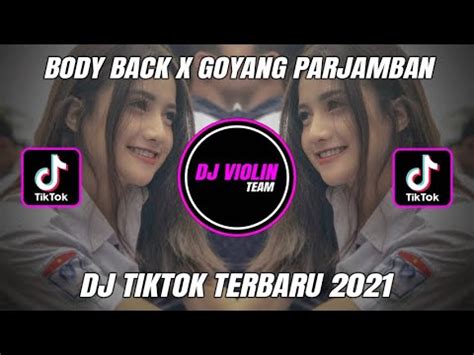 Dj Tiktok Terbaru Dj Body Back X Goyang Parjamban X Cepak Jeder