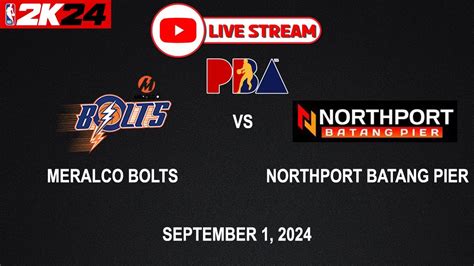 Live Now Meralco Bolts Vs Northport Batang Pier Pba Season