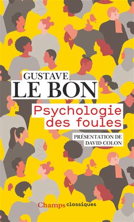 Psychologie Des Foules De Gustave Le Bon Editions Flammarion