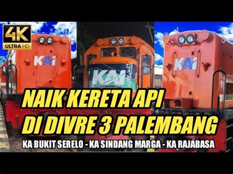 Naik Kereta Api Di Divre Ka Bukit Serelo Ka Sindang Marga Dan Ka