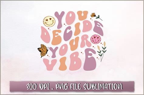 You Decide Your Vibe Sublimation Graphic by Extreme DesignArt