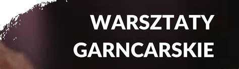 Warsztaty Garncarskie W Zedeku Ychli Ski Dom Kultury Ychlin Bez