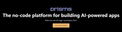 Prisms AI Powered No Code Platform That Enables Users To Quickly