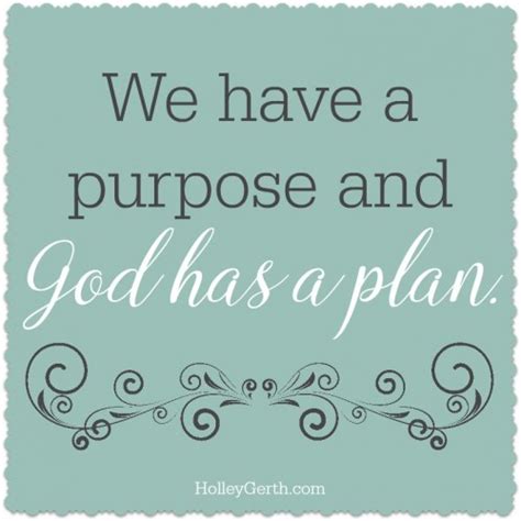 We Have A Purpose And God Has A Plan Holley Gerth