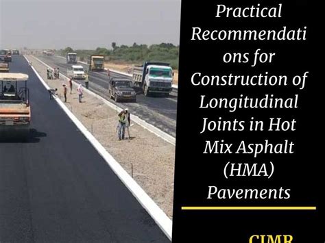 Practical Recommendations For Construction Of Longitudinal Joints In Hot Mix Asphalt Hma