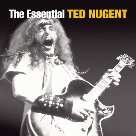 Ted Nugent - The Essential Ted Nugent | iHeart