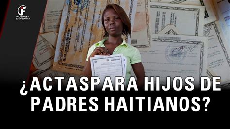 Supuestamente Se Expiden Actas De Nacimiento A Ni Os Haitianos Nacidos