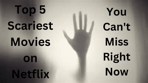 The 5 Scariest Movies On Netflix You Cant Miss Right Now