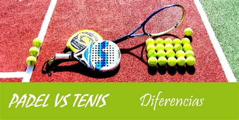 Andatenis Tenis O Padel Diferencias Y Puntos En N Entre Estos Dos