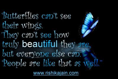 Beautiful Thought For The Day Butterflies Cant See Their Wings