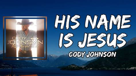 Cody Johnson His Name Is Jesus Lyrics Youtube