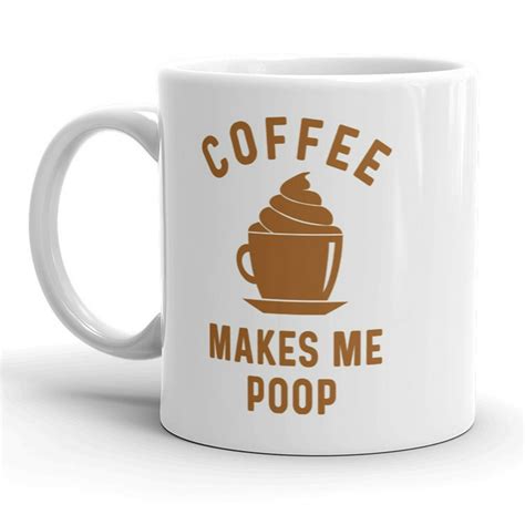 Coffee Makes Me Poop Mug Funny Sarcastic Coffee Cup 11oz Walmart