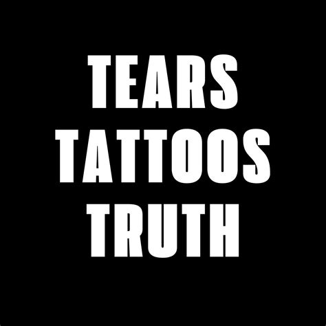 Tears, Tattoos & Truth