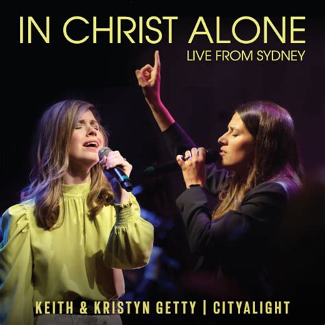 In Christ Alone (Live from Sydney) by Keith and Kristyn Getty, CityAlight | MultiTracks.com