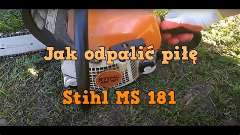 Jak Odpalić Piłę Stihl Ms 181 Youtube