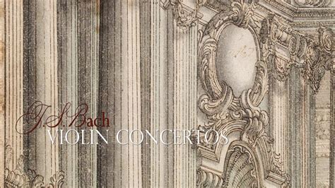 J S Bach Violin Concertos Youtube