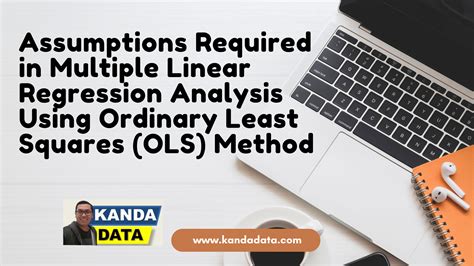 Assumptions Required In Multiple Linear Regression Analysis Using Ordinary Least Squares Ols