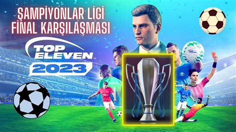 Top Eleven Ampiyonlar Ligi Finali Youtube