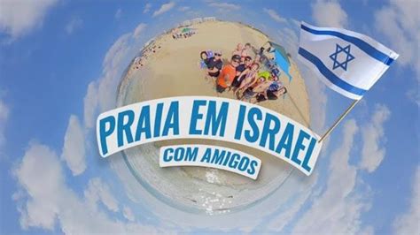 Um Dia Na Praia Em Israel Rafael Guanabara Youtube