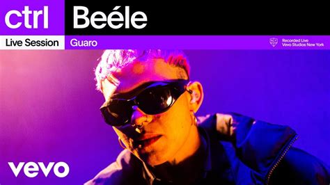 Be Le Guaro Live Session Vevo Ctrl Youtube