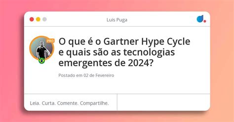 O Que é O Gartner Hype Cycle E Quais São As Tecnologias Emergentes De 2024