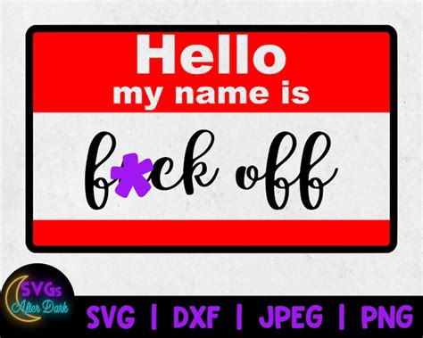 Nsfw Svg Hello My Name Is Fuck Off Svg Fuck Off Svg Etsy Australia