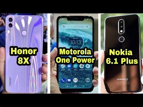 Honor 8X Vs Motorola One Power Vs Nokia 6 1 Plus Comparison Which One