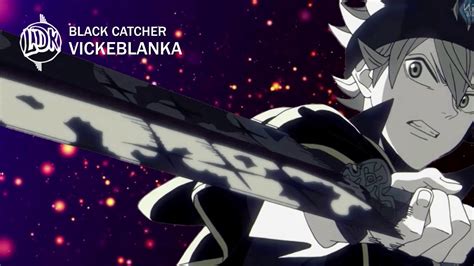 Black Clover Opening Song Full Vickeblanka Black Catcher Youtube