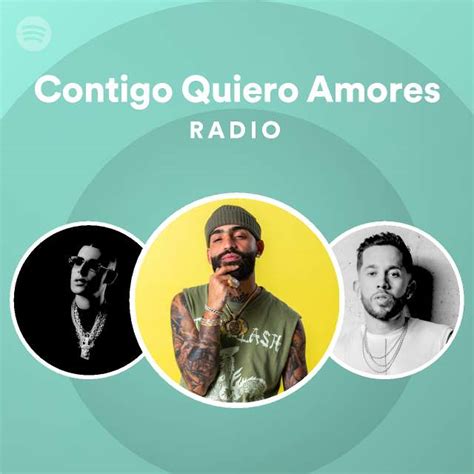 Contigo Quiero Amores Radio Playlist By Spotify Spotify