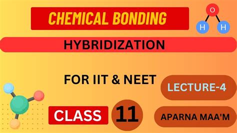 Lecture 04 Chemical Bonding Hybridization Chapter 4 Ncert Jee Mains Neet 11th