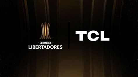 TCL Electronics Nuevo Patrocinador Oficial De La CONMEBOL Libertadores