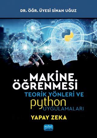 Pdf Makine Renmesi Teorik Y Nleri Ve Python Uygulamalar Ile Bir