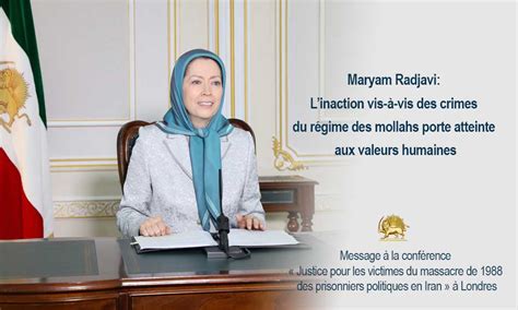 Maryam Radjavi Linaction vis à vis des crimes du régime des mollahs