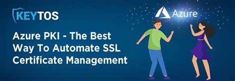 Azure PKI Is The Best Way To Automate SSL Certificate Management Keytos