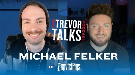 Michael Felker Of Convictions Trevor Talks Podcast With Trevor Tyson