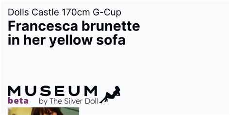 Dolls Castle Cm G Cup Francesca Brunette In Her Yellow Sofa The