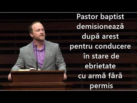 Pastor Baptist Demisioneaz Dup Arest Pentru Conducere N Stare De