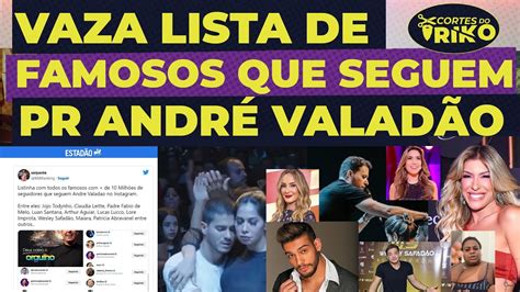 Perfil De Twitter Vaza Lista De Famosos Que Seguem Andre Valad O Youtube