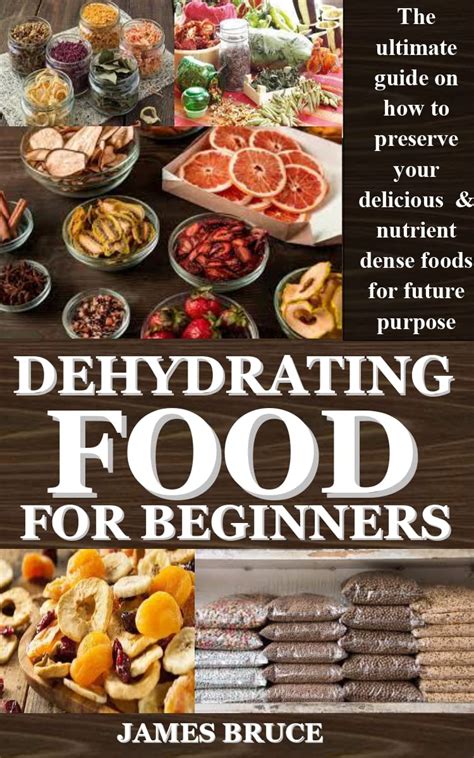 Dehydrating Food For Beginners The Ultimate Guide On How To Preserve