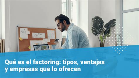 Qu Es El Factoring Y Por Qu Te Interesa Para Tu Empresa