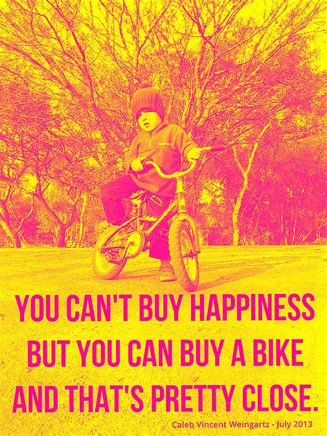 You Can T Buy Happiness But You Can Buy A Bike And That S Pretty Close