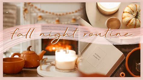 Fall Night Routine A Peaceful And Cozy Autumn Evening 🍂🕯☕️ Youtube